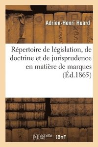 bokomslag Rpertoire de Lgislation, de Doctrine Et de Jurisprudence En Matire de Marques de Fabrique