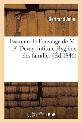 bokomslag Examen de l'Ouvrage de M. F. Devay, Intitul Hygine Des Familles