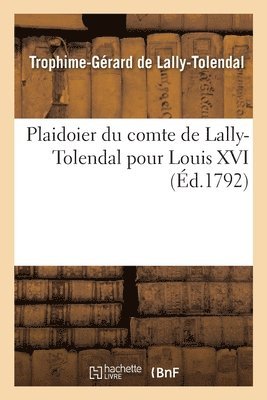 bokomslag Plaidoier du comte de Lally-Tolendal pour Louis XVI