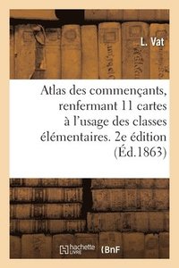 bokomslag Atlas Des Commenants, Renfermant 11 Cartes  l'Usage Des Classes Les Plus lmentaires