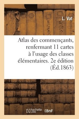 bokomslag Atlas Des Commenants, Renfermant 11 Cartes  l'Usage Des Classes Les Plus lmentaires