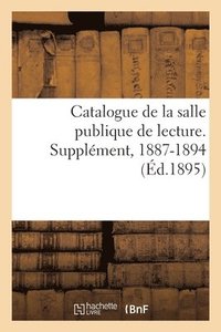 bokomslag Catalogue de la Salle Publique de Lecture. Supplment, 1887-1894