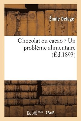 bokomslag Chocolat Ou Cacao ? Un Probleme Alimentaire