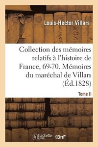 bokomslag Collection des mmoires relatifs  l'histoire de France, 69-70. Mmoires du marchal de Villars