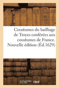 bokomslag Coustumes Du Bailliage de Troyes En Champagne Confres Aux Coustumes de France
