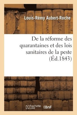 de la Reforme Des Quarantaines Et Des Lois Sanitaires de la Peste 1