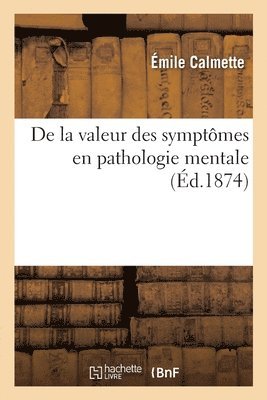 bokomslag de la Valeur Des Symptmes En Pathologie Mentale