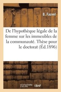 bokomslag de l'Hypothque Lgale de la Femme Sur Les Immeubles de la Communaut. Thse Pour Le Doctorat
