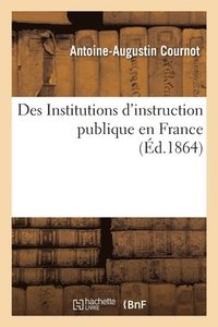 bokomslag Des Institutions d'Instruction Publique En France