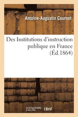 Des Institutions d'Instruction Publique En France 1