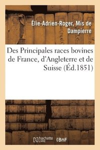 bokomslag Des Principales Races Bovines de France, d'Angleterre Et de Suisse