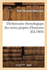 bokomslag Dictionnaire Etymologique Des Noms Propres d'Hommes