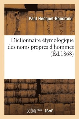 bokomslag Dictionnaire tymologique Des Noms Propres d'Hommes