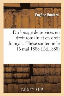 bokomslag Du Louage de Services En Droit Romain Et En Droit Franais