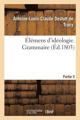 bokomslag Élémens d'Idéologie. Grammaire