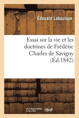 Édouard Laboulaye, LABOULAYE-E - Essai Sur La Vie Et Les Doctrines de Frédéric Charles de Savigny, Häftad