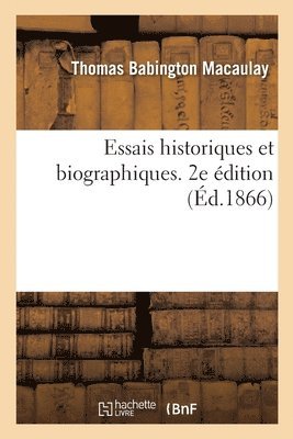 Essais Historiques Et Biographiques. 2e dition 1