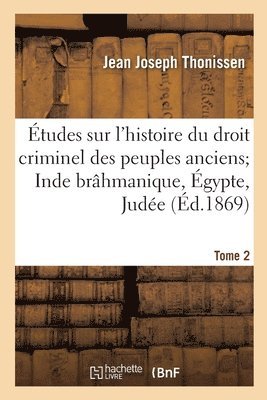 bokomslag tudes Sur l'Histoire Du Droit Criminel Des Peuples Anciens. Inde Brhmanique, gypte, Jude