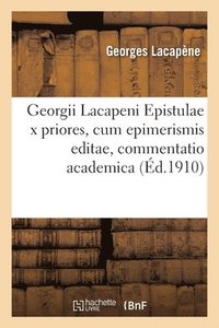 bokomslag Georgii Lacapeni. Epistulae X Priores, Cum Epimerismis Editae, Commentatio Academica