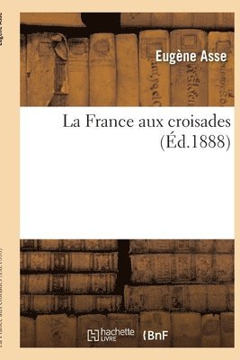 Eugène Asse, ASSE-E - La France Aux Croisades, Häftad