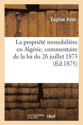 bokomslag La Propriete Immobiliere En Algerie, Commentaire de la Loi Du 26 Juillet 1873