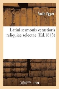 bokomslag Latini Sermonis Vetustioris Reliquiae Selectae. Prface