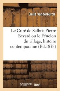 bokomslag Le Cur de Salbris Pierre Bezard. Le Fnelon Du Village, Histoire Contemporaine