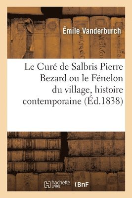 bokomslag Curé de Salbris Pierre Bezard. Le Fénelon Du Village, Histoire Contemporaine