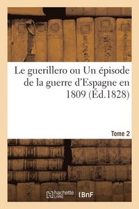 bokomslag Le Guerillero Ou Un Episode de la Guerre d'Espagne En 1809