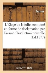 bokomslag L'loge de la Folie, Compos En Forme de Dclamation. Traduction Nouvelle
