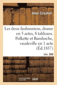 bokomslag Les Deux Faubouriens, Drame En Cinq Actes Et Huit Tableaux