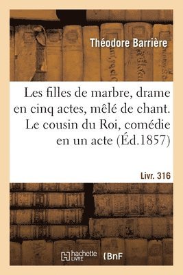 bokomslag Les Filles de Marbre, Drame En Cinq Actes, Mêlé de Chant