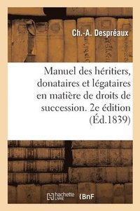 bokomslag Manuel Des Heritiers, Donataires Et Legataires En Matiere de Droits de Succession. 2e Edition