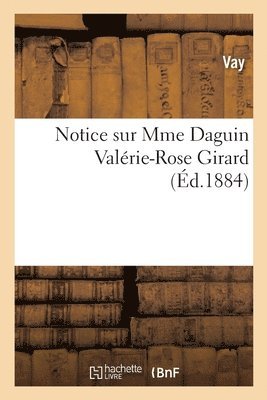 Notice Sur Mme Daguin Valerie-Rose Girard 1