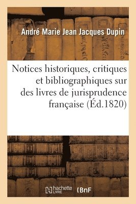 bokomslag Notices Historiques, Critiques Et Bibliographiques Sur Plusieurs Livres de Jurisprudence Franaise