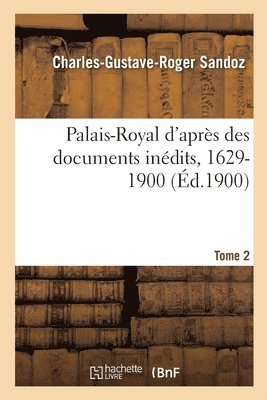 Victor Champier - Palais-Royal d'Après Des Documents Inédits, 1629-1900, Häftad