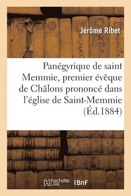 bokomslag Panégyrique de Saint Memmie, Premier Évêque de Châlons