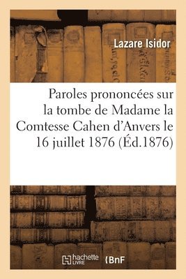 bokomslag Paroles Prononces Sur La Tombe de Madame La Comtesse Cahen d'Anvers