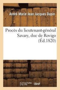 bokomslag Procs Du Lieutenant-Gnral Savary Duc de Rovigo. Plaidoyer de Me Dupin Devant Le Conseil de Guerre