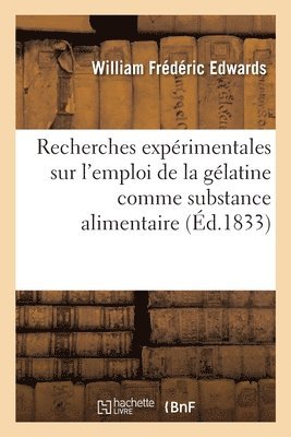 bokomslag Recherches Exprimentales Sur l'Emploi de la Glatine Comme Substance Alimentaire