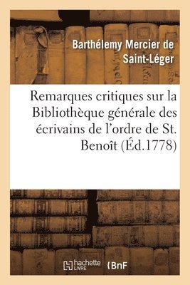 Remarques Critiques Sur La Bibliothque Gnrale Des crivains de l'Ordre de St. Benot 1