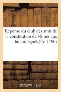 bokomslag Réponse Du Club Des Amis de la Constitution de Nîmes Aux Faits Allégués