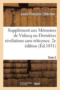 bokomslag Supplment Aux Mmoires de Vidocq Ou Dernires Rvlations Sans Rticence. 2e dition