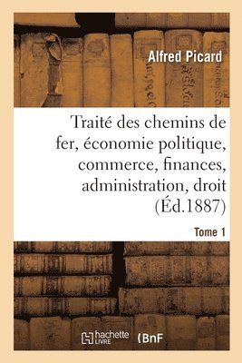 Trait Des Chemins de Fer. Economie Politique, Commerce, Finances 1