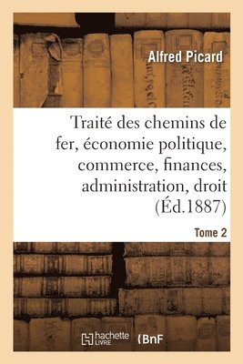 Trait Des Chemins de Fer. Economie Politique, Commerce, Finances 1