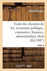 bokomslag Trait Des Chemins de Fer. Economie Politique, Commerce, Finances