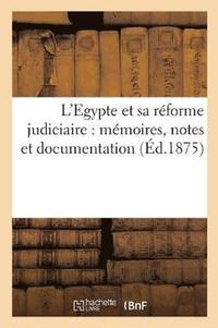 bokomslag L'Egypte Et Sa Reforme Judiciaire: Memoires, Notes Et Documentation