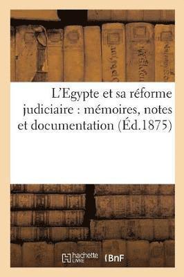 L'Egypte Et Sa Reforme Judiciaire: Memoires, Notes Et Documentation 1