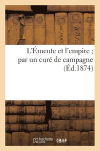 bokomslag L'Emeute Et l'Empire Par Un Cure de Campagne