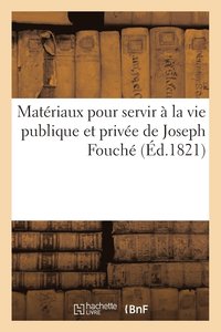bokomslag Materiaux Pour Servir A La Vie Publique Et Privee de Joseph Fouche